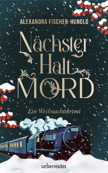 Produktbild: Nächster Halt: Mord. Ein Weihnachtskrimi. Cosy Crime trifft auf Krimi-Klassiker: Mord im weihnachtlichen Luxuszug mit Flair der Zwanziger Jahre. Raffinierter All-Age-Krimi voller Weihnachtsstimmung