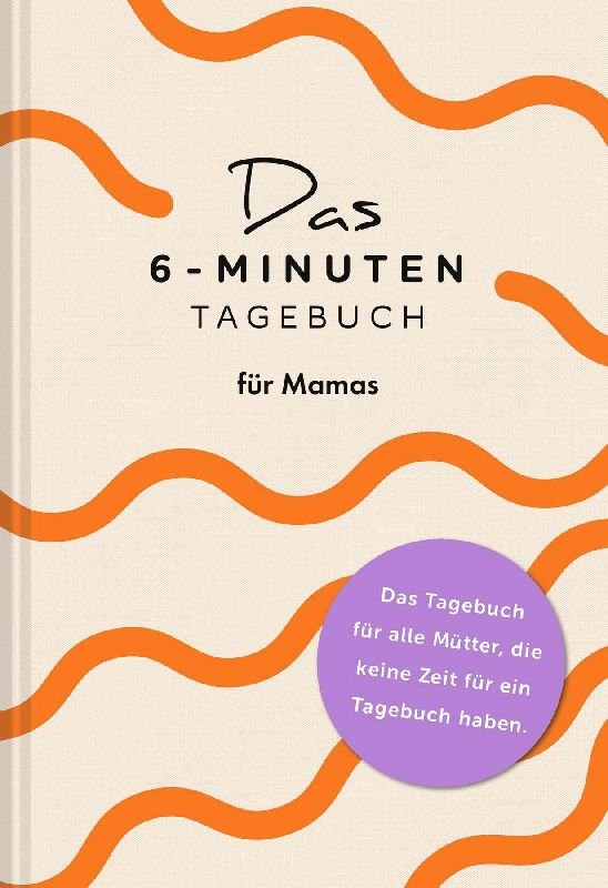 Produktbild: Das  6-Minuten-Tagebuch für Mamas
