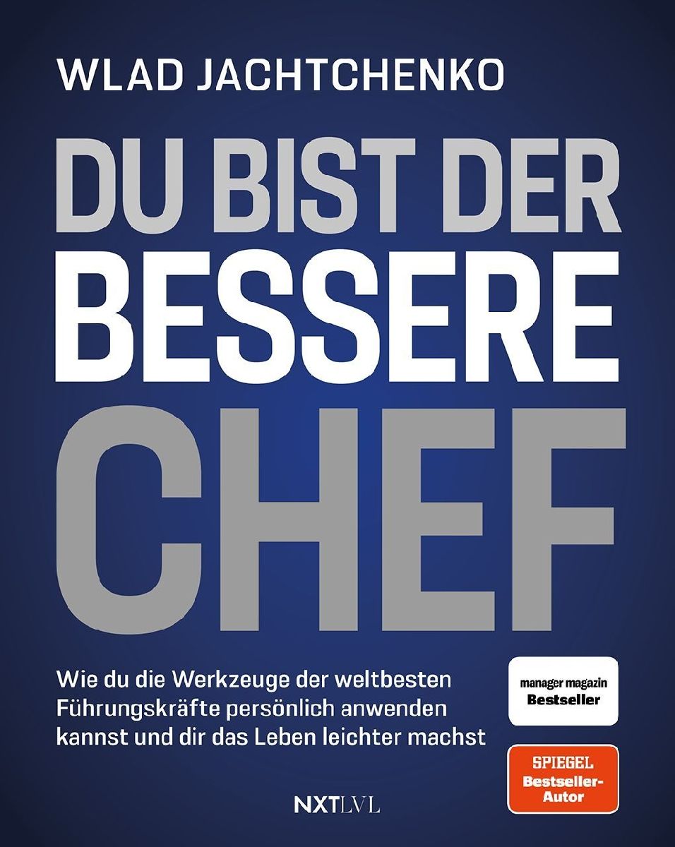 Produktbild: Du bist der bessere Chef - Wie du die Werkzeuge der weltbesten Führungskräfte persönlich anwenden kannst und dir das Leben leichter machst