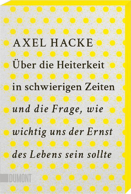 Produktbild: Über die Heiterkeit in schwierigen Zeiten und die Frage, wie wichtig uns der Ernst des Lebens sein sollte