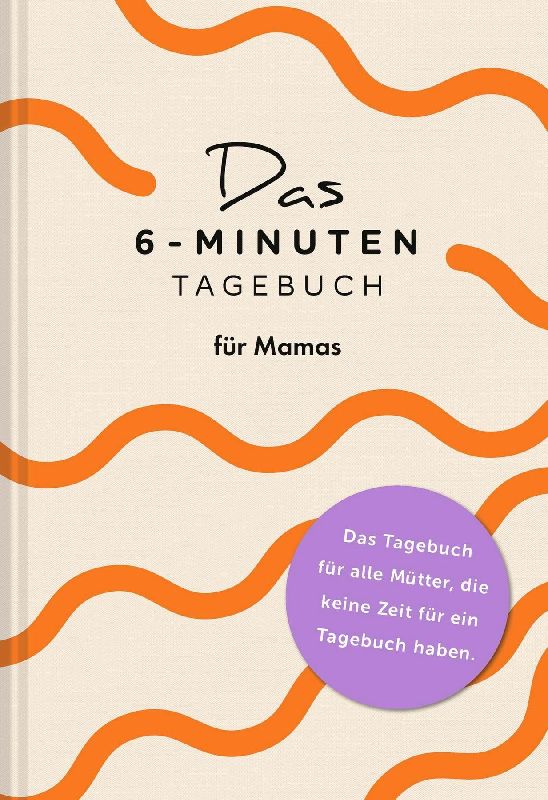 Produktbild: Das  6-Minuten-Tagebuch für Mamas