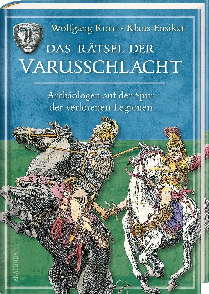 Produktbild: Das Rätsel der Varusschlacht. Archäologen auf der Spur der verlorenen Legionen