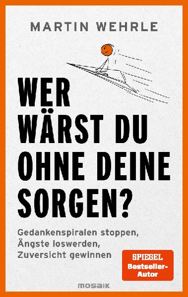 Produktbild: Wer wärst du ohne deine Sorgen?