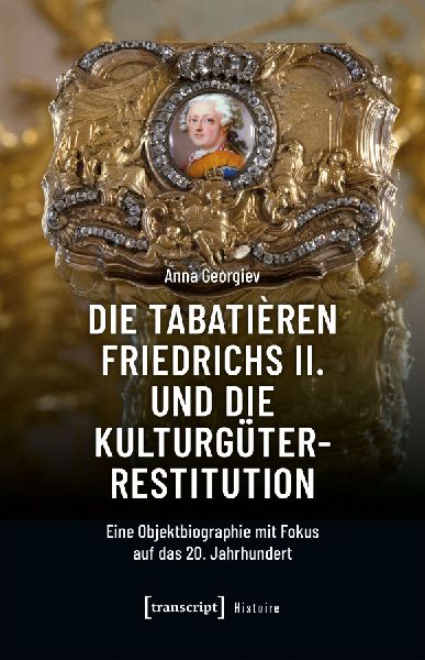 Produktbild: Die Tabatièren Friedrichs II. und die Kulturgüterrestitution
