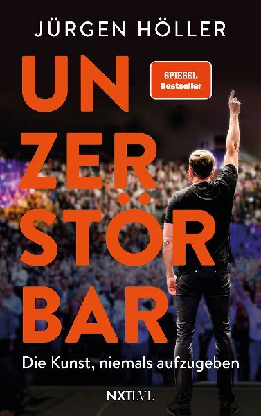 Produktbild: Unzerstörbar - Die Kunst, niemals aufzugeben, Spiegelbestseller von Jürgen Höller, Mentale Stärke & Disziplin lernen, Comeback-Mindset für Erfolg, Motivation, Unternehmer Biografie, Sieger werden ohne Ausreden