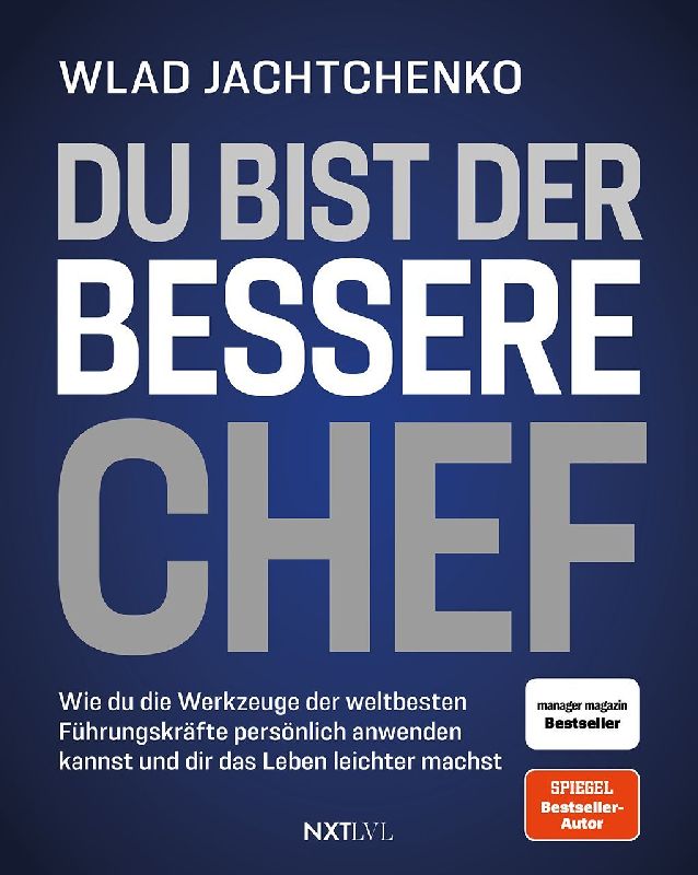 Produktbild: Du bist der bessere Chef - Wie du die Werkzeuge der weltbesten Führungskräfte persönlich anwenden kannst und dir das Leben leichter machst