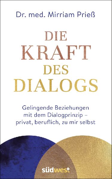 Produktbild: Die Kraft des Dialogs. Gelingende Beziehungen mit dem Dialogprinzip - privat, beruflich, zu mir selbst