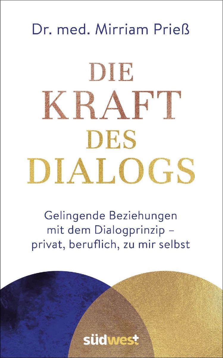 Produktbild: Die Kraft des Dialogs. Gelingende Beziehungen mit dem Dialogprinzip - privat, beruflich, zu mir selbst